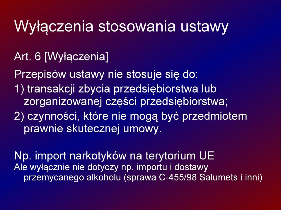 zorganizowanej części przedsiębiorstwa; 2) czynności, które nie mogą być przedmiotem prawnie