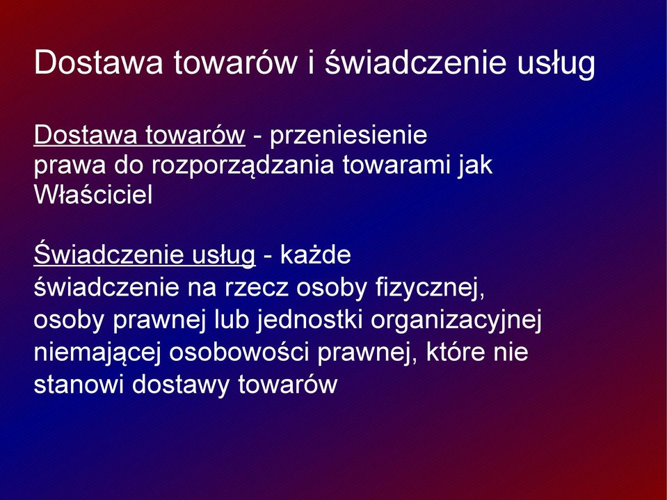 każde świadczenie na rzecz osoby fizycznej, osoby prawnej lub jednostki