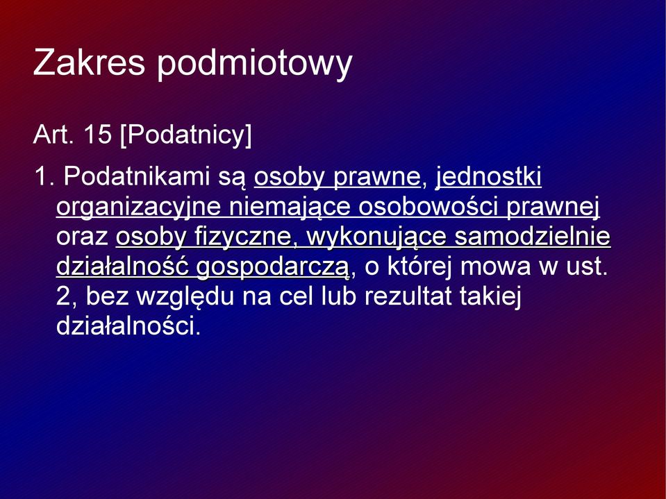 osobowości prawnej oraz osoby fizyczne, wykonujące samodzielnie