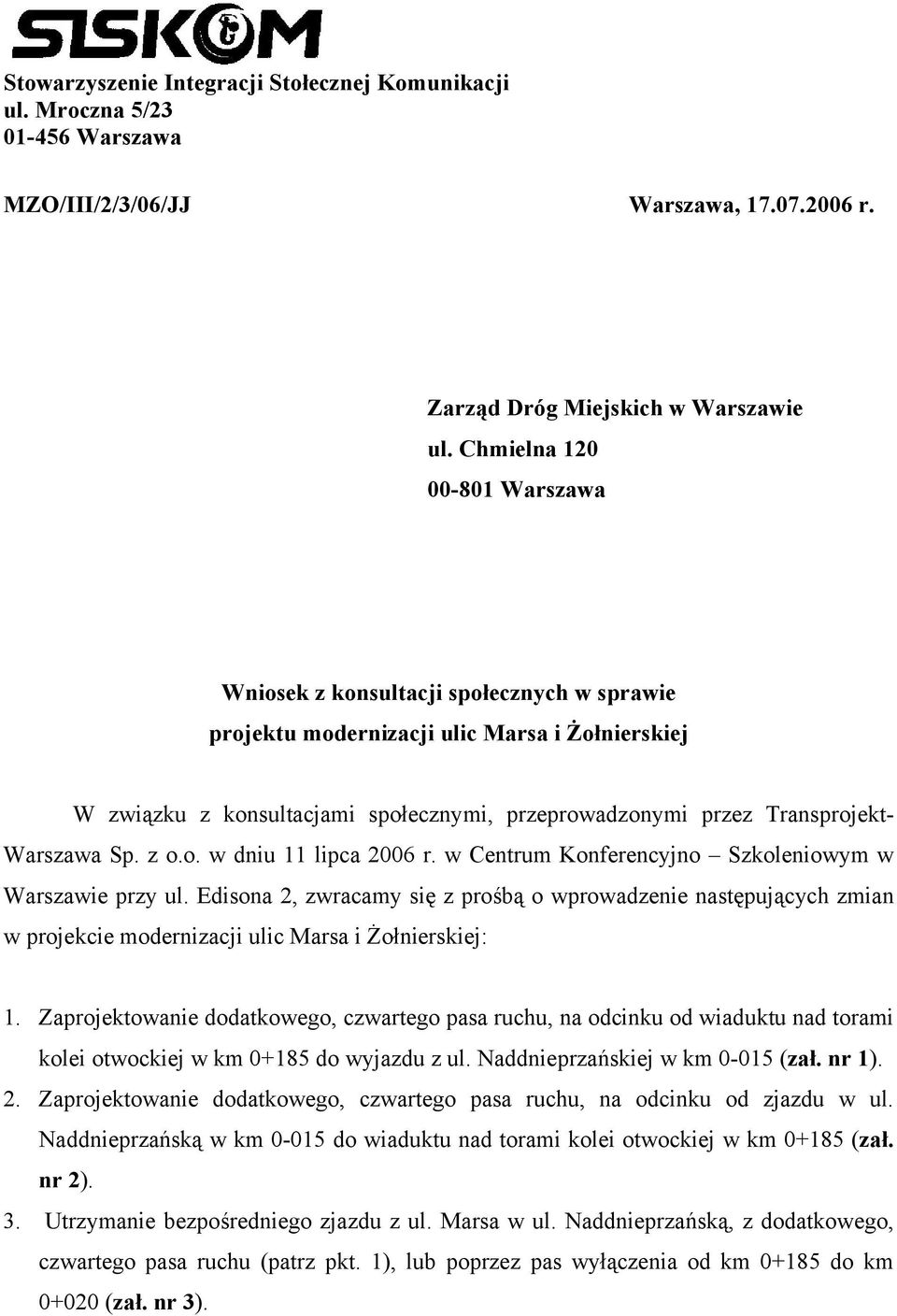 Warszawa Sp. z o.o. w dniu 11 lipca 2006 r. w Centrum Konferencyjno Szkoleniowym w Warszawie przy ul.