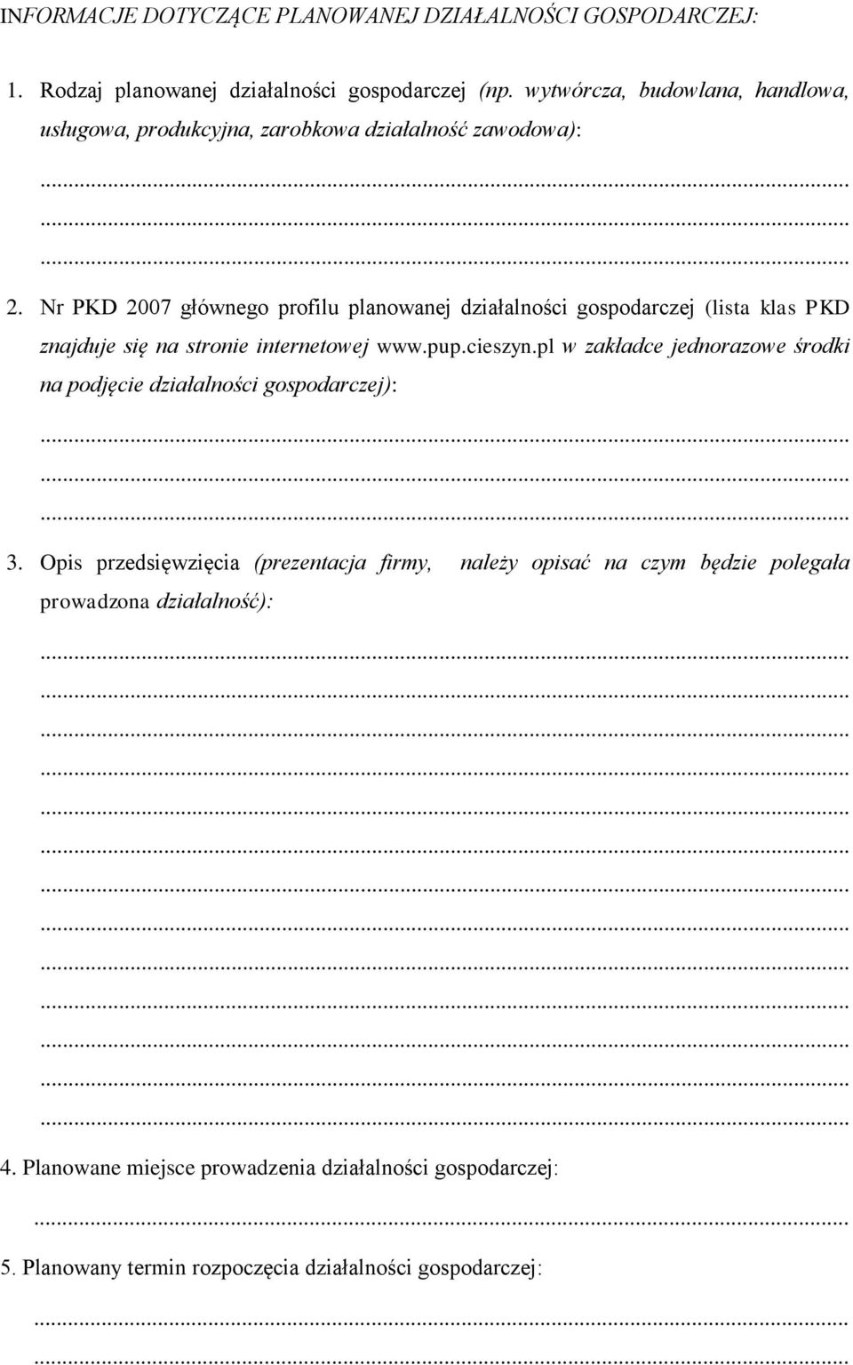 Nr PKD 2007 głównego profilu planowanej działalności gospodarczej (lista klas PKD znajduje się na stronie internetowej www.pup.cieszyn.
