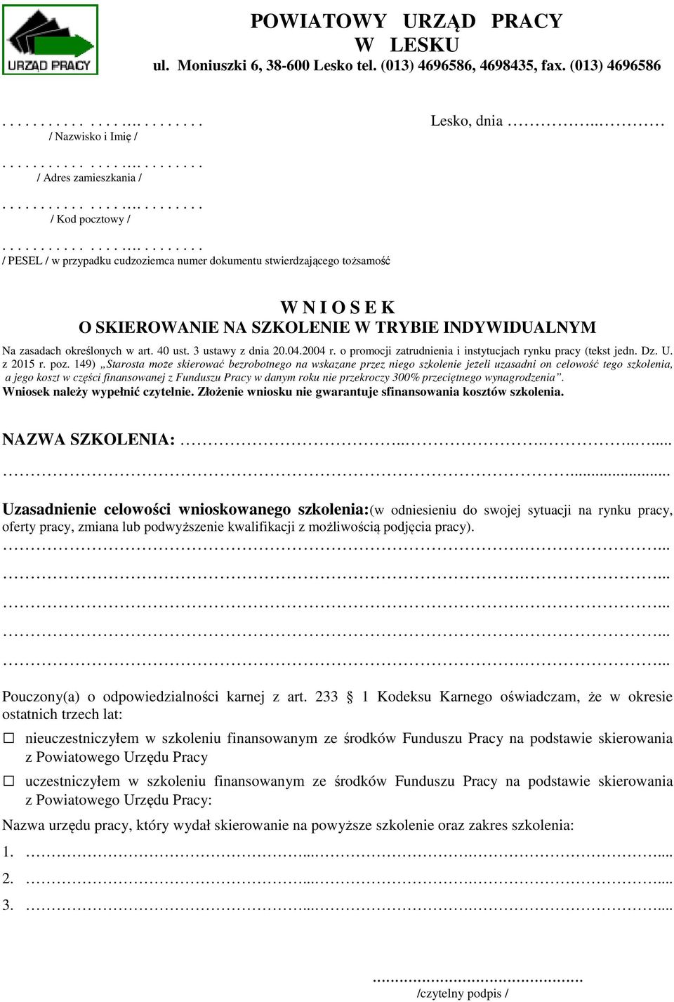 INDYWIDUALNYM Na zasadach określonych w art. 40 ust. 3 ustawy z dnia 20.04.2004 r. o promocji zatrudnienia i instytucjach rynku pracy (tekst jedn. Dz. U. z 2015 r. poz.