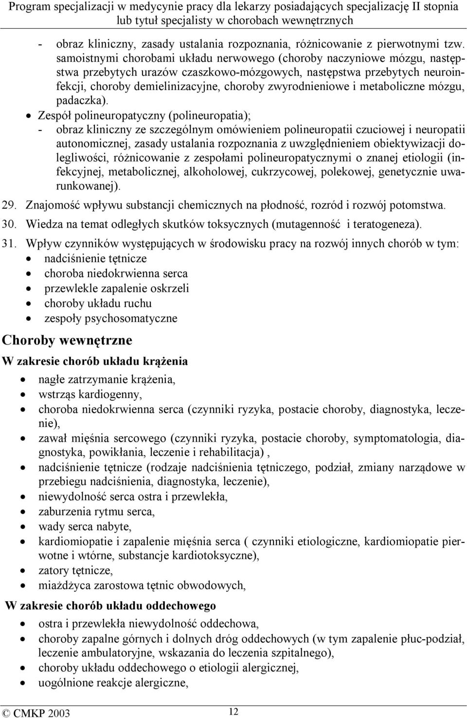 zwyrodnieniowe i metaboliczne mózgu, padaczka).