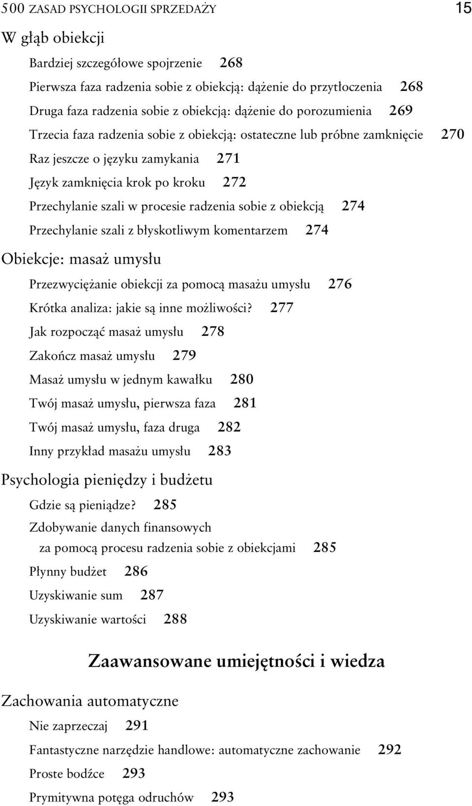 radzenia sobie z obiekcj 274 Przechylanie szali z b yskotliwym komentarzem 274 Obiekcje: masa umys u Przezwyci anie obiekcji za pomoc masa u umys u 276 Krótka analiza: jakie s inne mo liwo ci?