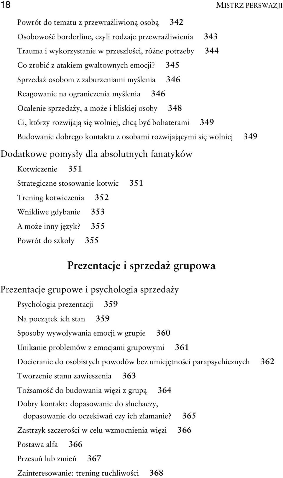 345 Sprzeda osobom z zaburzeniami my lenia 346 Reagowanie na ograniczenia my lenia 346 Ocalenie sprzeda y, a mo e i bliskiej osoby 348 Ci, którzy rozwijaj si wolniej, chc by bohaterami 349 Budowanie