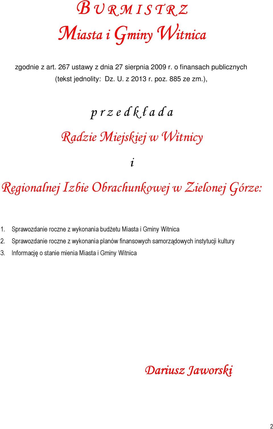 ), p r z e d k ł a d a Radzie Miejskiej w Witnicy i Regionalnej Izbie Obrachunkowej w Zielonej Górze: 1.