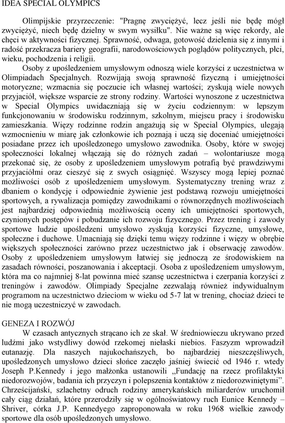 Osoby z upośledzeniem umysłowym odnoszą wiele korzyści z uczestnictwa w Olimpiadach Specjalnych.