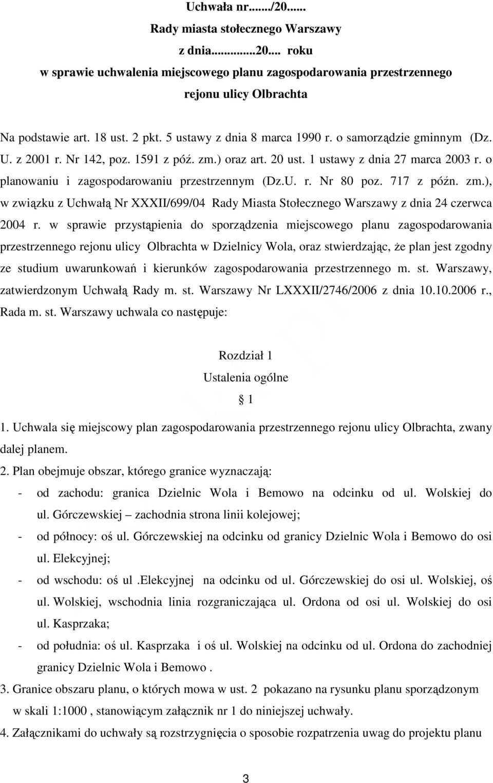 o planowaniu i zagospodarowaniu przestrzennym (Dz.U. r. Nr 80 poz. 717 z późn. zm.), w związku z Uchwałą Nr XXXII/699/04 Rady Miasta Stołecznego Warszawy z dnia 24 czerwca 2004 r.