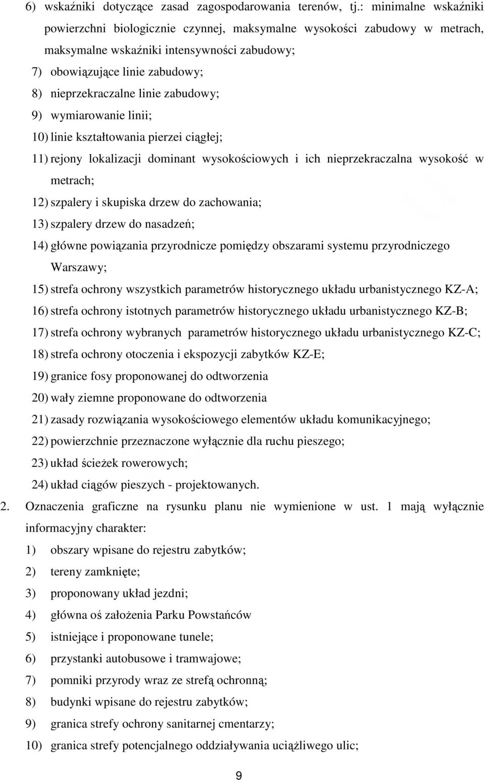 zabudowy; 9) wymiarowanie linii; 10) linie kształtowania pierzei ciągłej; 11) rejony lokalizacji dominant wysokościowych i ich nieprzekraczalna wysokość w metrach; 12) szpalery i skupiska drzew do