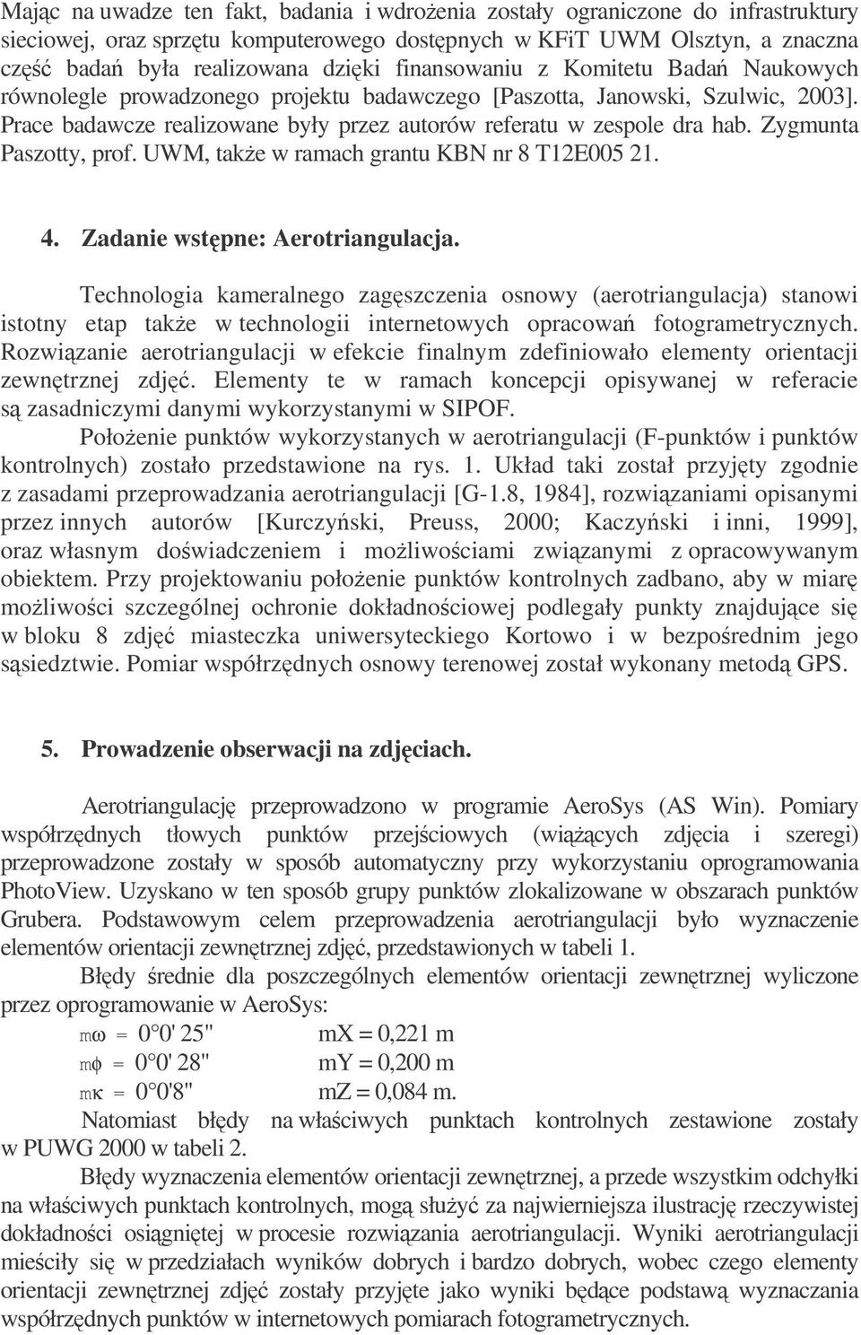 Zygmunta Paszotty, prof. UWM, take w ramach grantu KBN nr 8 T12E005 21. 4. Zadanie wstpne: Aerotriangulacja.