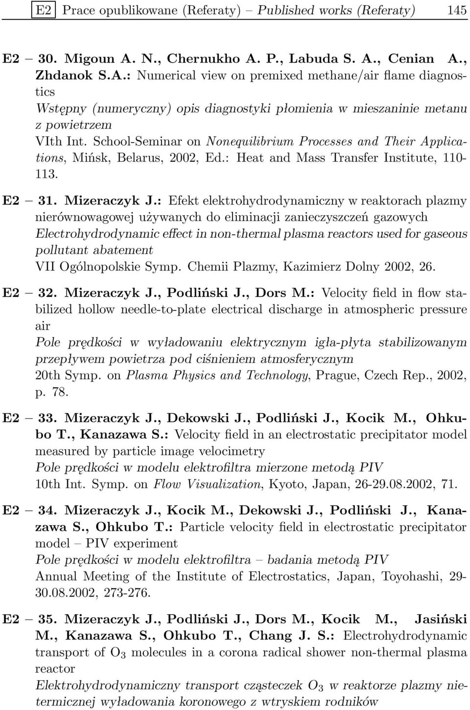 School-Seminar on Nonequilibrium Processes and Their Applications, Mińsk, Belarus, 2002, Ed.: Heat and Mass Transfer Institute, 110-113. E2 31. Mizeraczyk J.