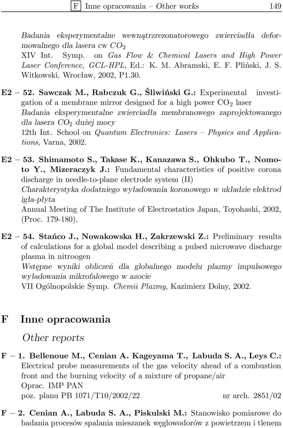 : Experimental investigation of a membrane mirror designed for a high power CO 2 laser Badania eksperymentalne zwierciadła membranowego zaprojektowanego dla lasera CO 2 dużej mocy 12th Int.