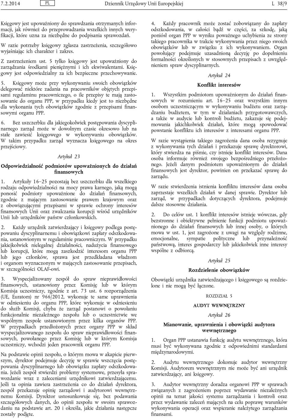 5 tylko księgowy jest upoważniony do zarządzania środkami pieniężnymi i ich ekwiwalentami. Księgowy jest odpowiedzialny za ich bezpieczne przechowywanie. 5.