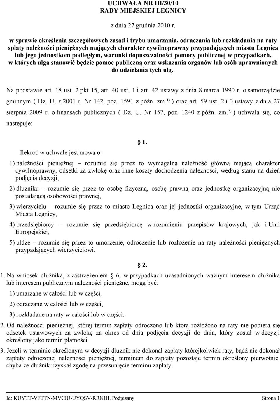 jednostkom podległym, warunki dopuszczalności pomocy publicznej w przypadkach, w których ulga stanowić będzie pomoc publiczną oraz wskazania organów lub osób uprawnionych do udzielania tych ulg.