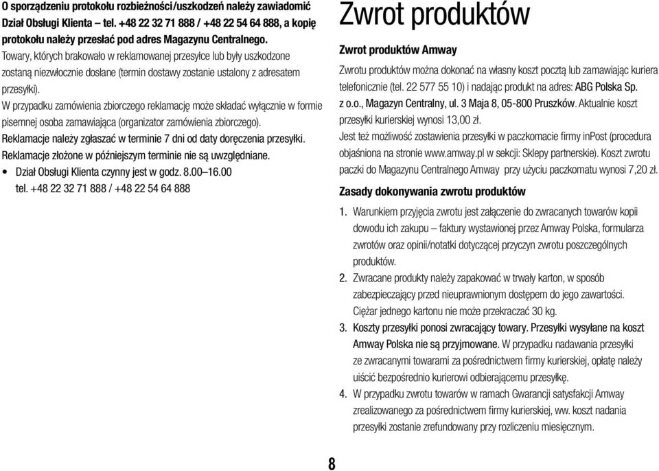 W przypadku zamówienia zbiorczego reklamację może składać wyłącznie w formie pisemnej osoba zamawiająca (organizator zamówienia zbiorczego).