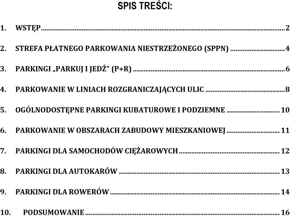 OGÓLNODOSTĘPNE PARKINGI KUBATUROWE I PODZIEMNE...10 6. PARKOWANIE W OBSZARACH ZABUDOWY MIESZKANIOWEJ.