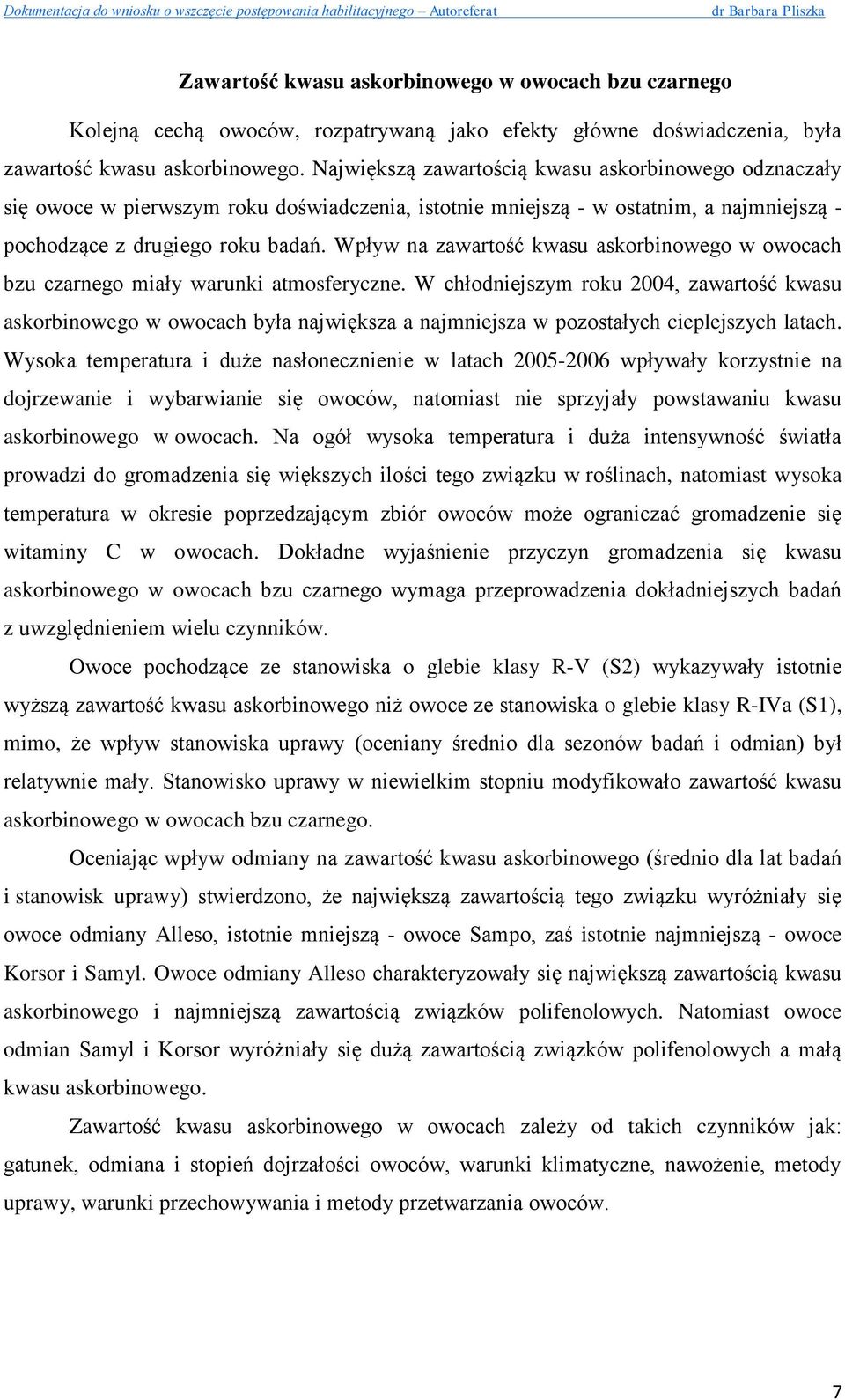 Wpływ na zawartość kwasu askorbinowego w owocach bzu czarnego miały warunki atmosferyczne.