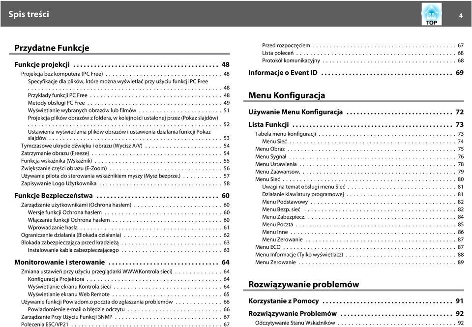 ..52 Ustwieni wyświetlni plików obrzów i ustwieni dziłni funkcji Pokz sljdów...53 Tymczsowe ukrycie dźwięku i obrzu (Wycisz A/V)...54 Ztrzymnie obrzu (Freeze)...54 Funkcj wskźnik (Wskźnik).