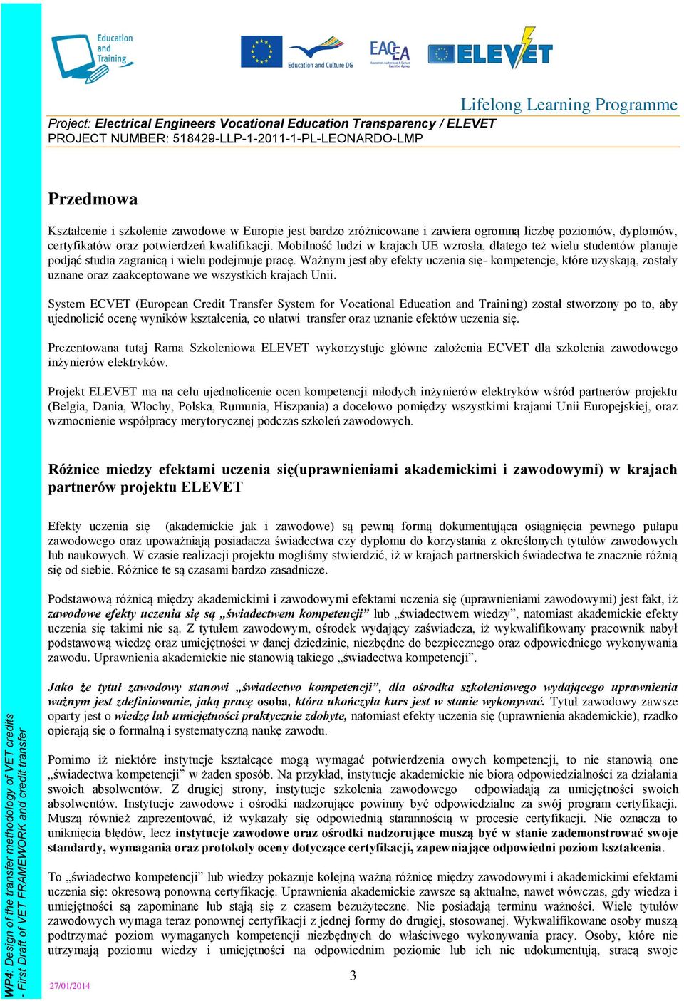 Ważnym jest aby efekty uczenia się- kompetencje, które uzyskają, zostały uznane oraz zaakceptowane we wszystkich krajach Unii.