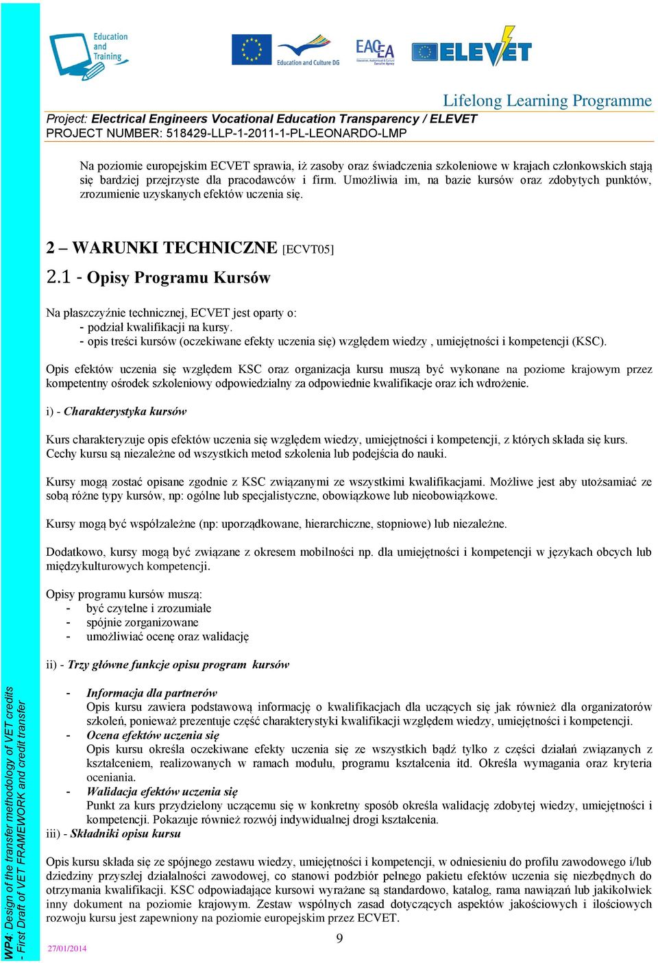 1 - Opisy Programu Kursów Na płaszczyź technicznej, ECVET jest oparty o: - podział kwalifikacji na kursy.