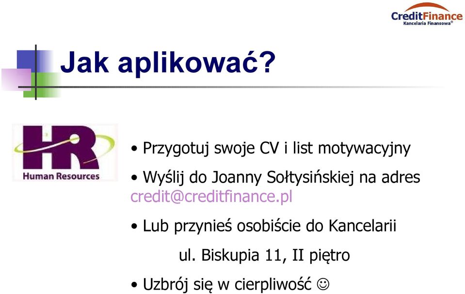 Joanny Sołtysińskiej na adres credit@creditfinance.