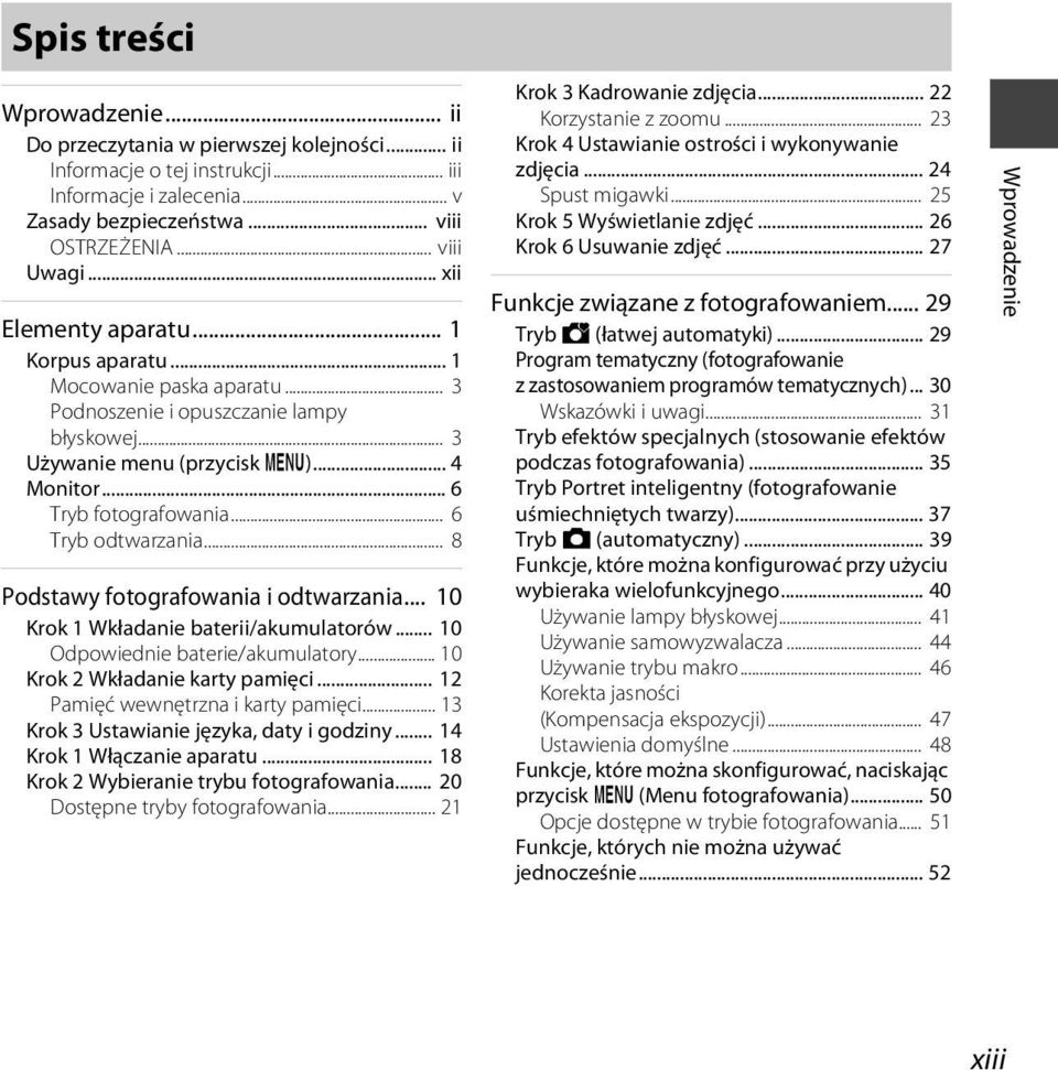 .. 6 Tryb odtwarzania... 8 Podstawy fotografowania i odtwarzania... 10 Krok 1 Wkładanie baterii/akumulatorów... 10 Odpowiednie baterie/akumulatory... 10 Krok 2 Wkładanie karty pamięci.