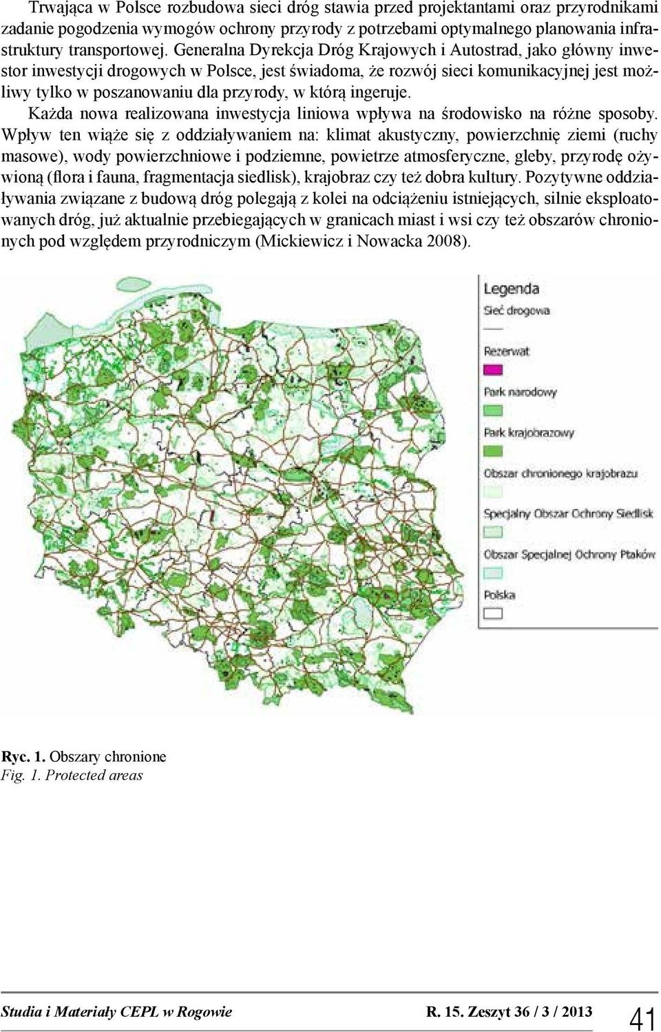 którą ingeruje. Każda nowa realizowana inwestycja liniowa wpływa na środowisko na różne sposoby.