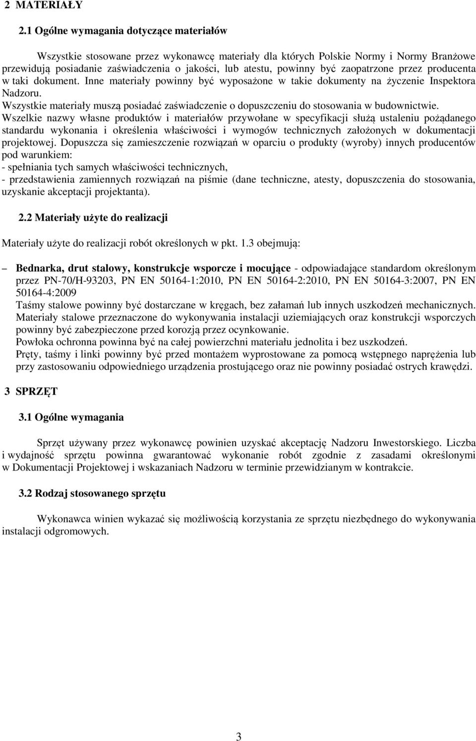 zaopatrzone przez producenta w taki dokument. Inne materiały powinny być wyposażone w takie dokumenty na życzenie Inspektora Nadzoru.