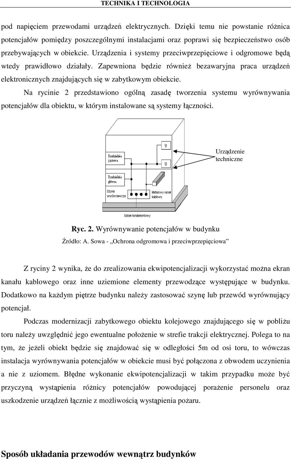 Na rycinie 2 przedstawiono ogólną zasadę tworzenia systemu wyrównywania potencjałów dla obiektu, w którym instalowane są systemy łączności. Urządzenie techniczne Ryc. 2. Wyrównywanie potencjałów w budynku Źródło: A.