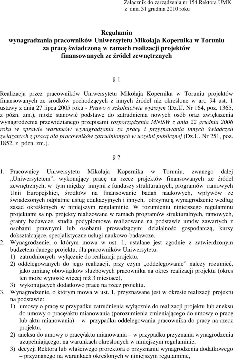 94 ust. 1 ustawy z dnia 27 lipca 2005 roku - Prawo o szkolnictwie wyższym (Dz.U. Nr 164, poz. 1365, z późn. zm.