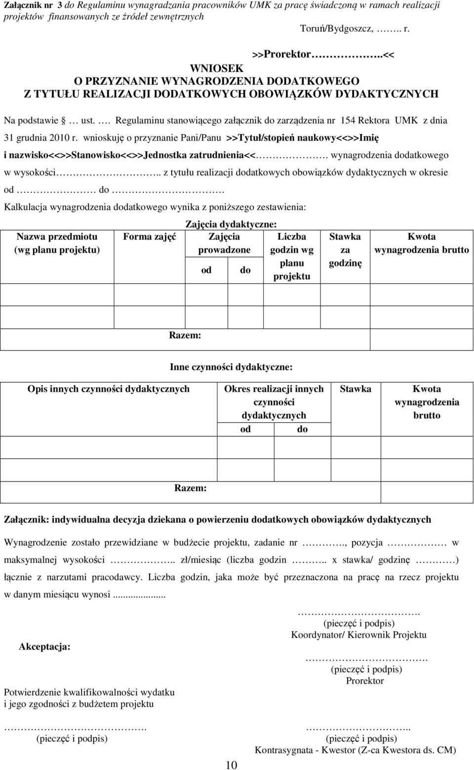 . Regulaminu stanowiącego załącznik do zarządzenia nr 154 Rektora UMK z dnia 31 grudnia 2010 r.