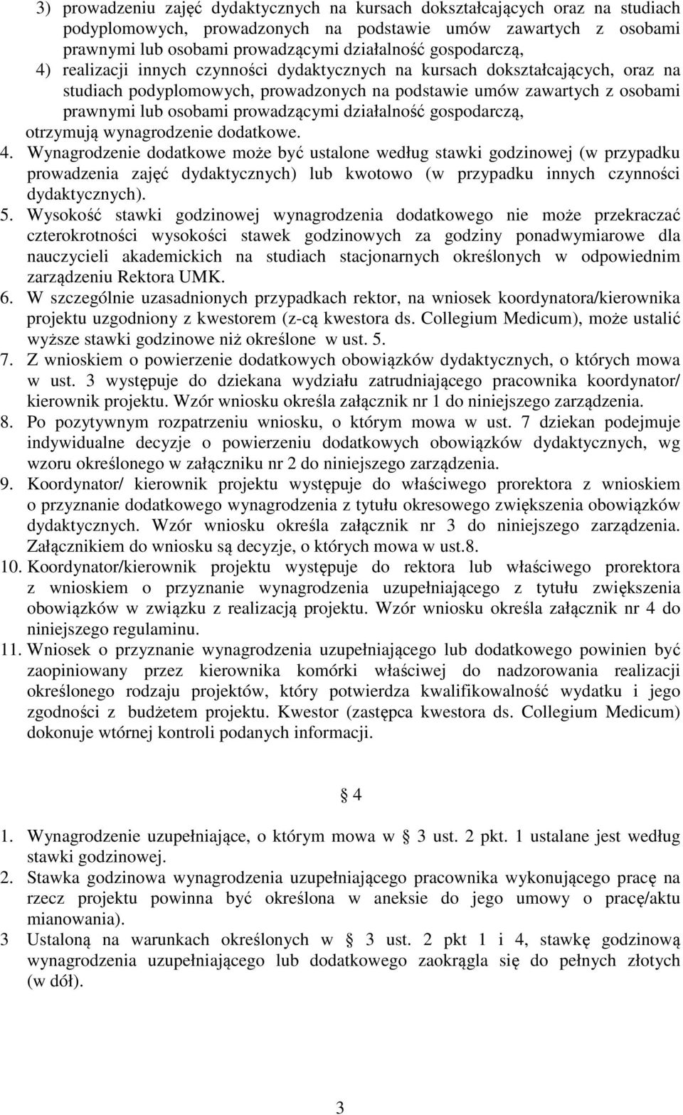 prowadzącymi działalność gospodarczą, otrzymują wynagrodzenie dodatkowe. 4.