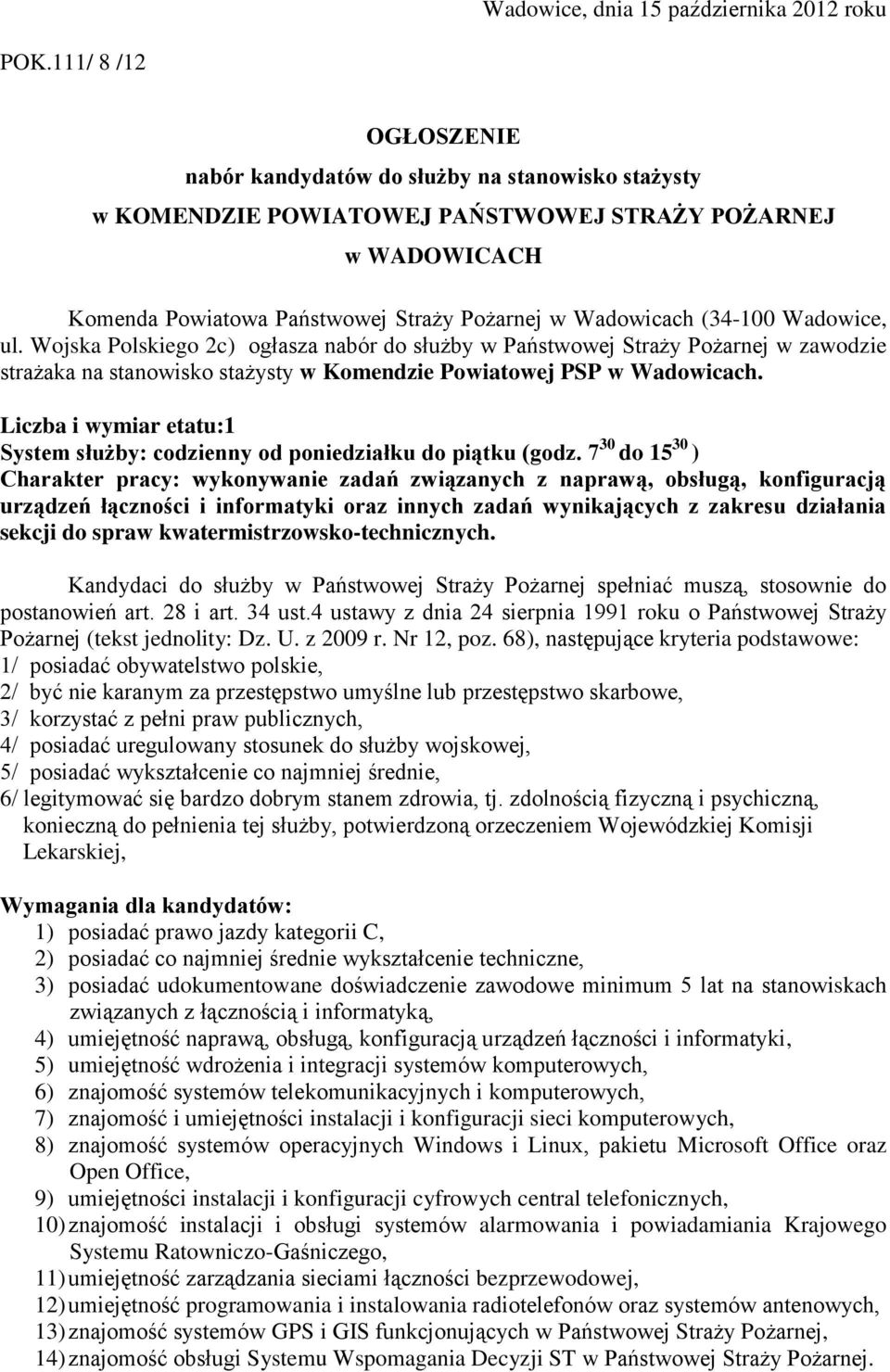 (34-100 Wadowice, ul. Wojska Polskiego 2c) ogłasza nabór do służby w Państwowej Straży Pożarnej w zawodzie strażaka na stanowisko stażysty w Komendzie Powiatowej PSP w Wadowicach.