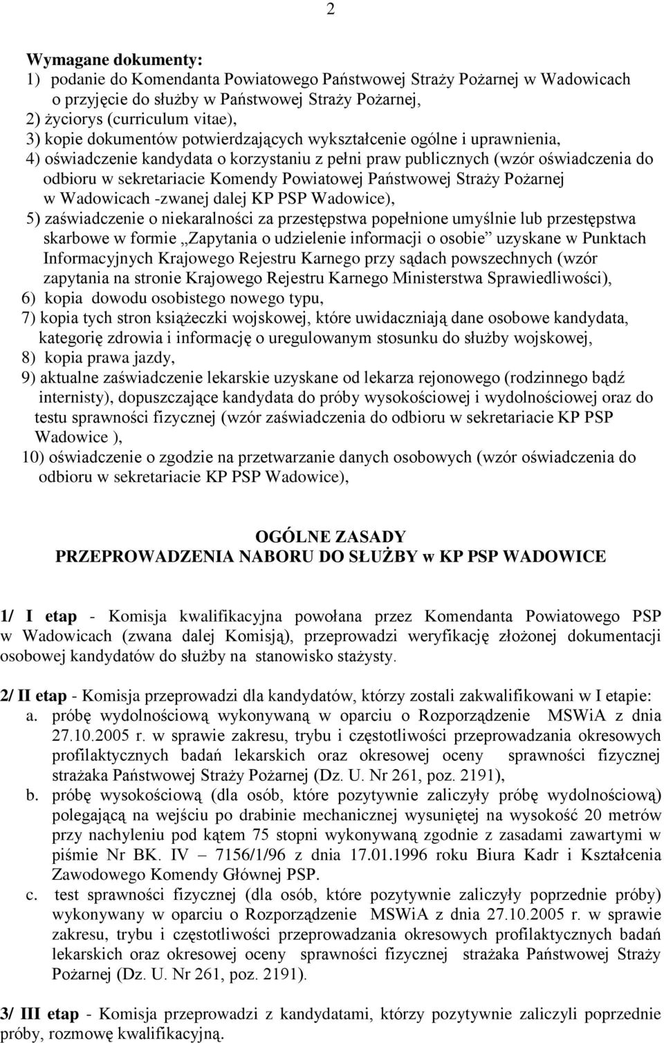 Państwowej Straży Pożarnej w Wadowicach -zwanej dalej KP PSP Wadowice), 5) zaświadczenie o niekaralności za przestępstwa popełnione umyślnie lub przestępstwa skarbowe w formie Zapytania o udzielenie