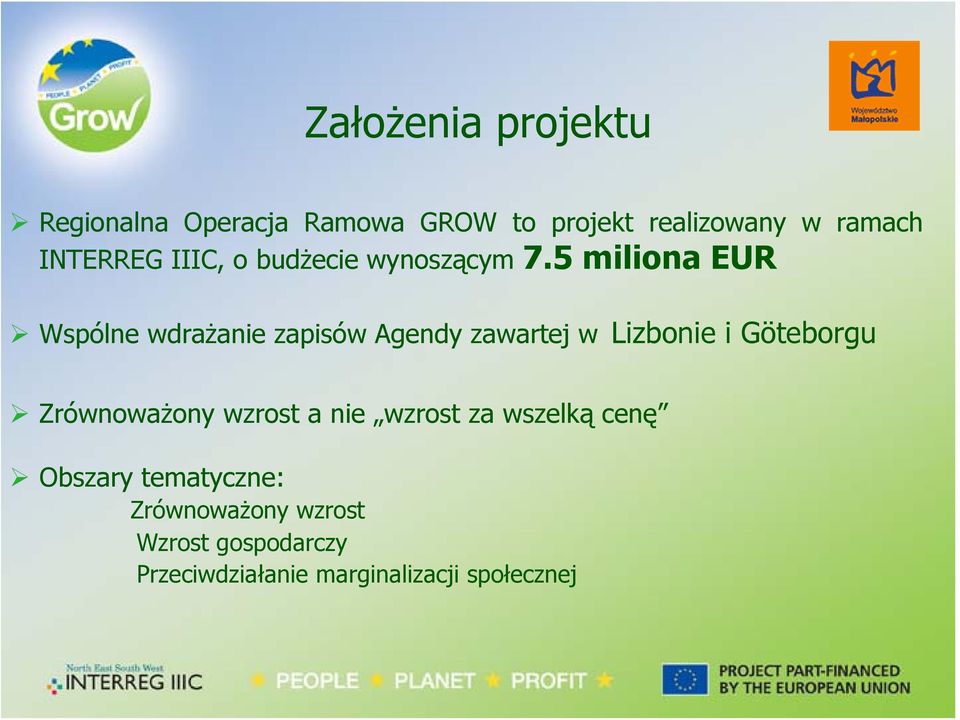 5 miliona EUR Wspólne wdrażanie zapisów Agendy zawartej w Lizbonie i Göteborgu