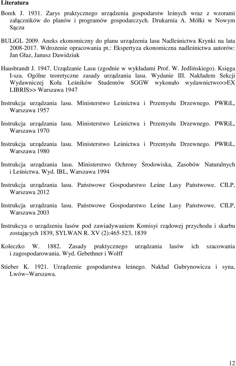 Urządzanie Lasu (zgodnie w wykładami Prof. W. Jedlińskiego). Księga I-sza. Ogólne teoretyczne zasady urządzania lasu. Wydanie III.