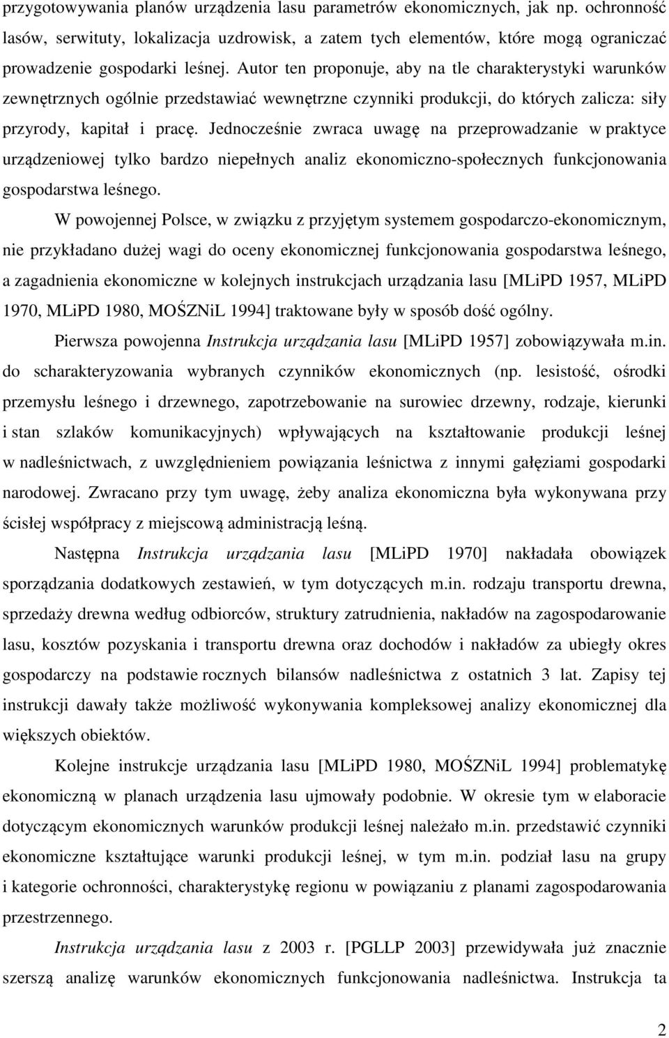 Autor ten proponuje, aby na tle charakterystyki warunków zewnętrznych ogólnie przedstawiać wewnętrzne czynniki produkcji, do których zalicza: siły przyrody, kapitał i pracę.