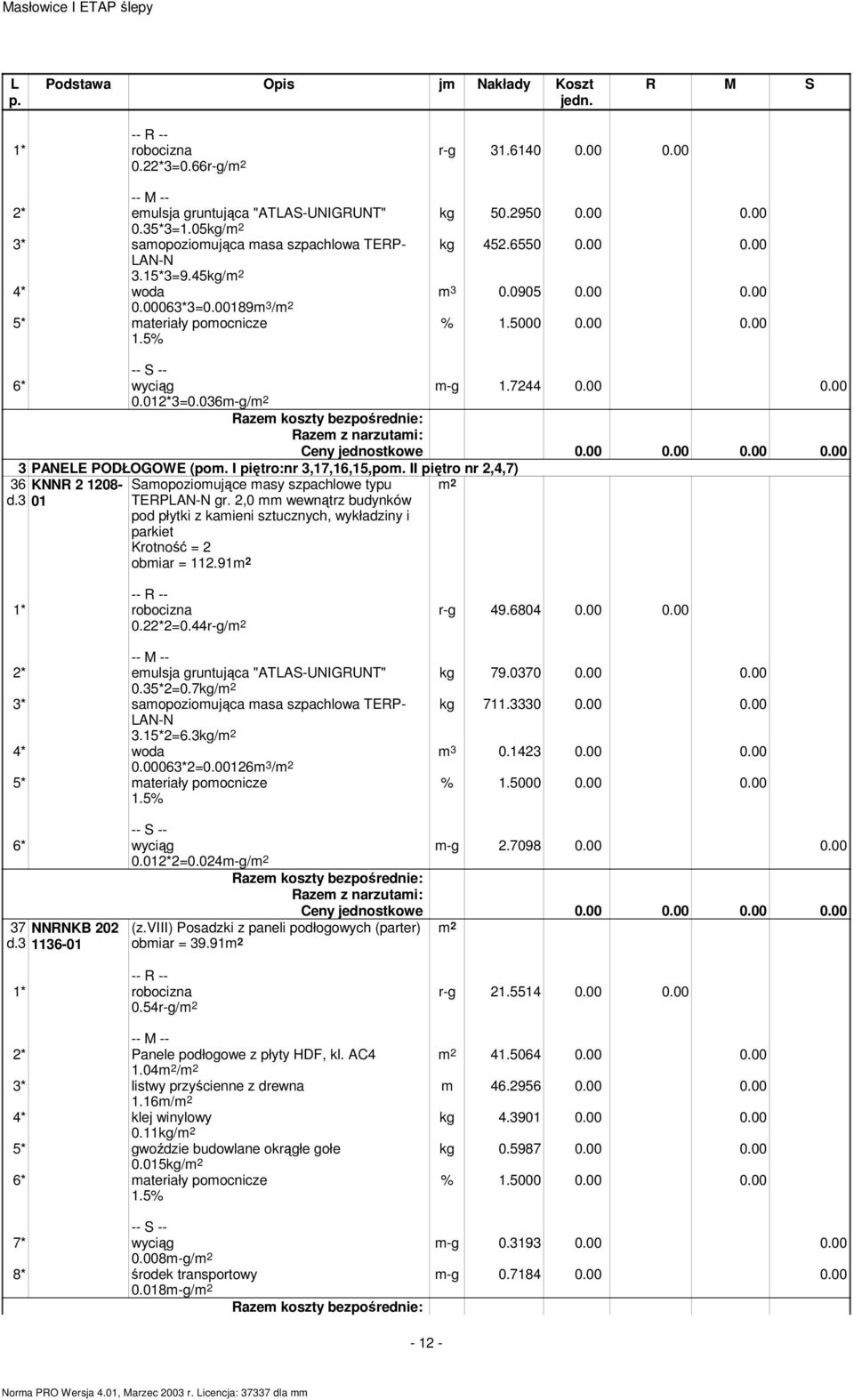 I piętro:nr 3,17,16,15,pom. II piętro nr 2,4,7) 36 KNNR 2 1208- d.3 01 Samopoziomujące masy szpachlowe typu TERPAN-N gr.