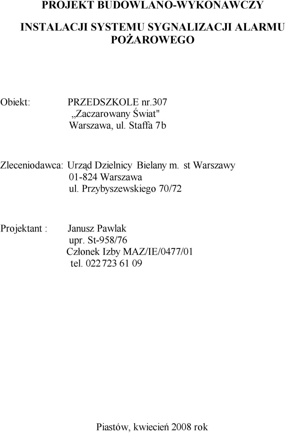 Staffa 7b Zleceniodawca: Urząd Dzielnicy Bielany m. st Warszawy 01-824 Warszawa ul.