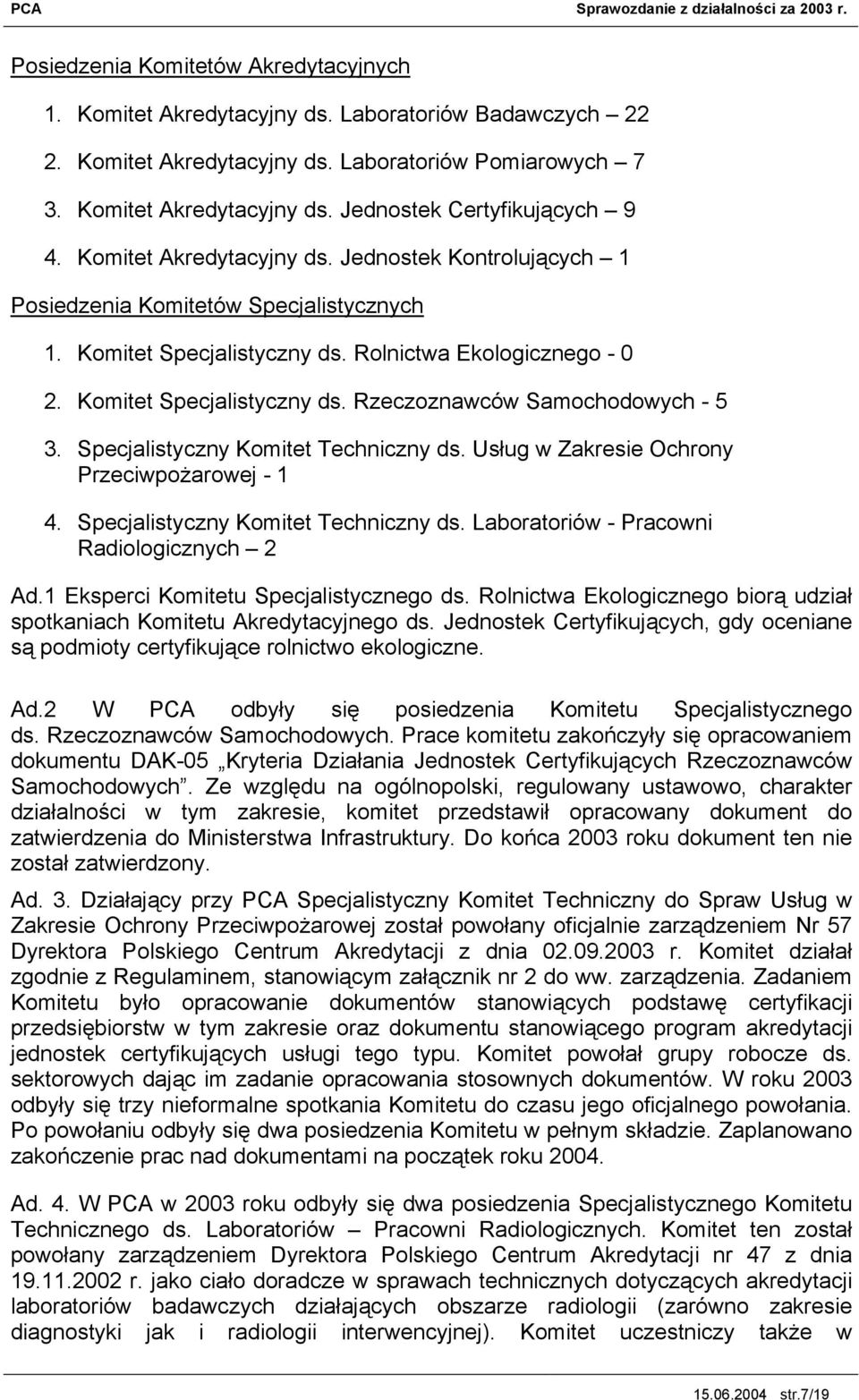 Specjalistyczny Komitet Techniczny ds. Usług w Zakresie Ochrony Przeciwpożarowej - 1 4. Specjalistyczny Komitet Techniczny ds. Laboratoriów - Pracowni Radiologicznych 2 Ad.