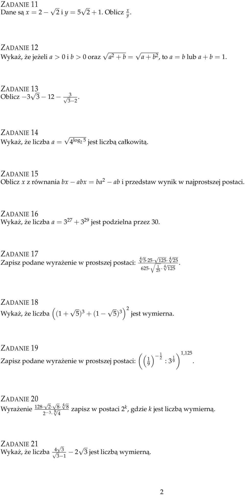 ZADANIE 16 Wykaż, że liczba a = 3 7 + 3 9 jest podzielna przez 30. ZADANIE 17 Zapisz podane wyrażenie w prostszej postaci: 4 5 5 15 4 5 65 1 5 4 15.