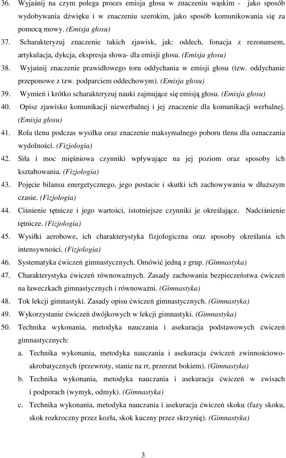 Wyjaśnij znaczenie prawidłowego toru oddychania w emisji głosu (tzw. oddychanie przeponowe z tzw. podparciem oddechowym). (Emisja głosu) 39.