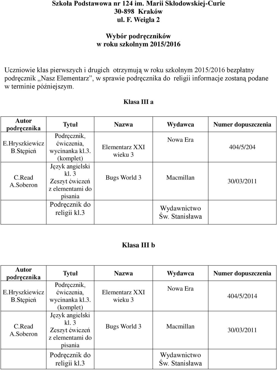 terminie późniejszym. Klasa III a E.Hryszkiewicz B.Stępień C.Read A.Soberon Podręcznik, ćwiczenia, wycinanka kl.3. kl. 3 z elementami do pisania religii kl.