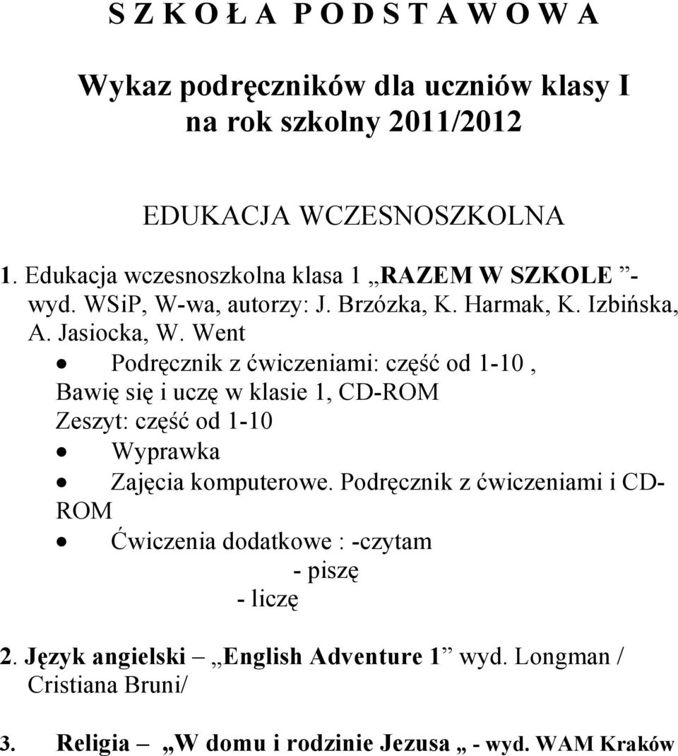 Went Podręcznik z ćwiczeniami: część od 1-10, Bawię się i uczę w klasie 1, CD-ROM Zeszyt: część od 1-10 Wyprawka Zajęcia komputerowe.