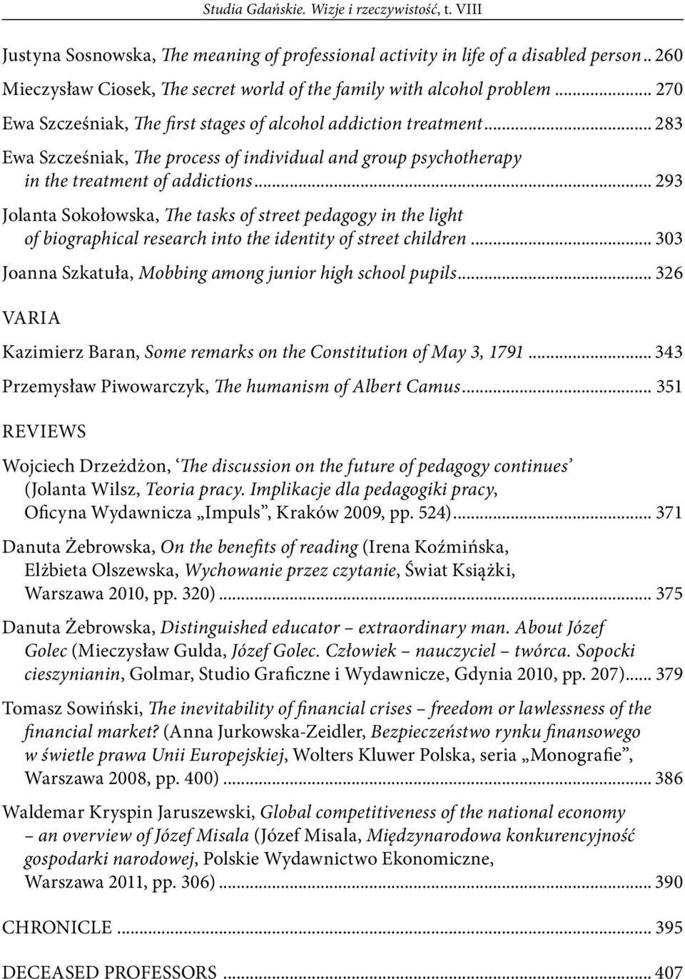 .. 283 Ewa Szcześniak, The process of individual and group psychotherapy in the treatment of addictions.