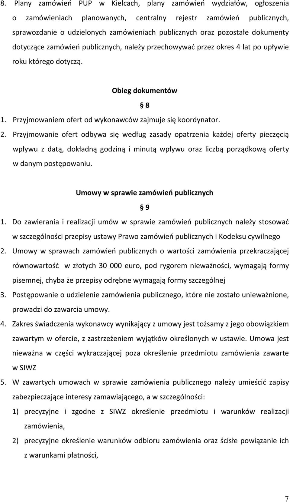 Przyjmowaniem ofert od wykonawców zajmuje się koordynator. 2.