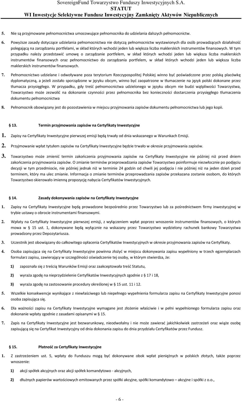 większa liczba maklerskich instrumentów finansowych.