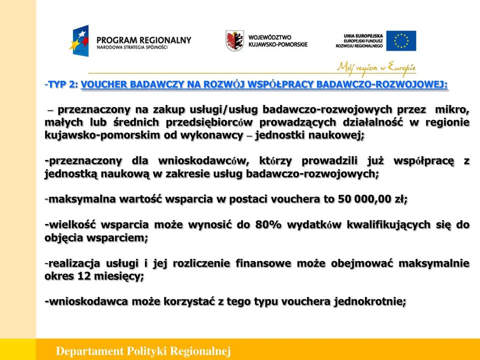 w zakresie usług badawczo-rozwojowych; -maksymalna wartość wsparcia w postaci vouchera to 50 000,00 zł; -wielkość wsparcia może wynosić do 80% wydatków kwalifikujących się