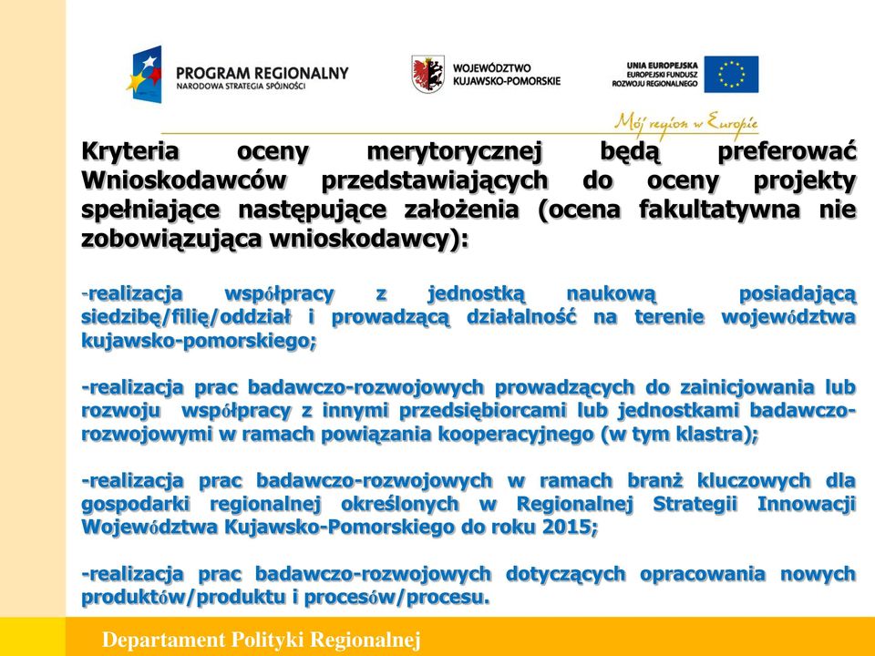 zainicjowania lub rozwoju współpracy z innymi przedsiębiorcami lub jednostkami badawczorozwojowymi w ramach powiązania kooperacyjnego (w tym klastra); -realizacja prac badawczo-rozwojowych w ramach