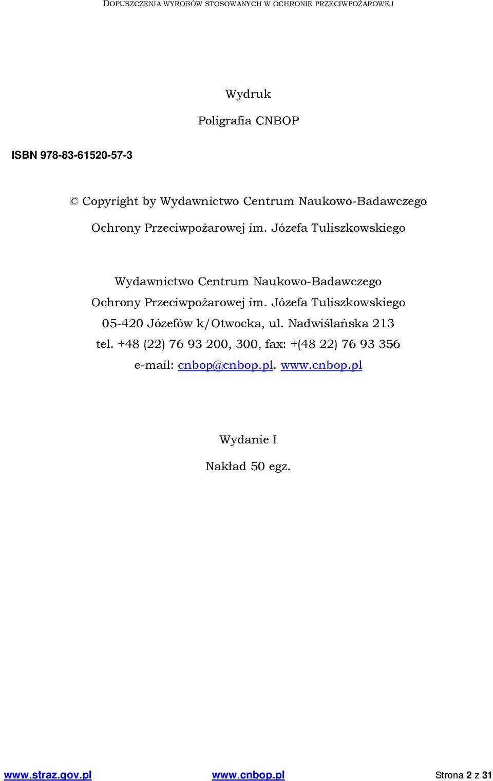 Józefa Tuliszkowskiego 05-420 Józefów k/otwocka, ul. Nadwiślańska 213 tel.